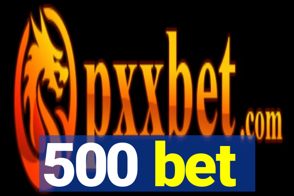 500 bet